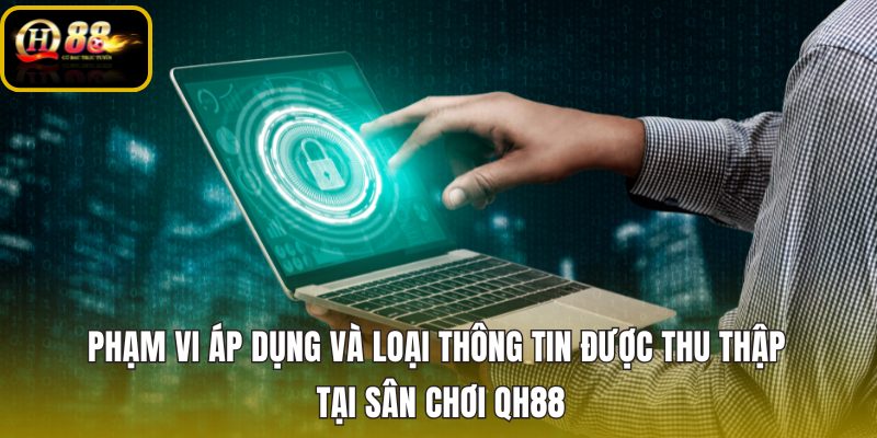 pham-vi-ap-dung-va-loai-thong-tin-duoc-thu-thap-tai-san-choi-qh88