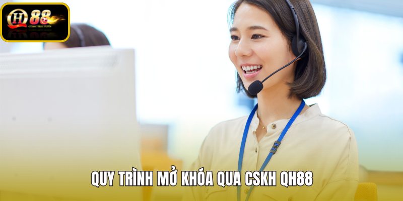 quy-trinh-mo-khoa-qua-cskh-qh88